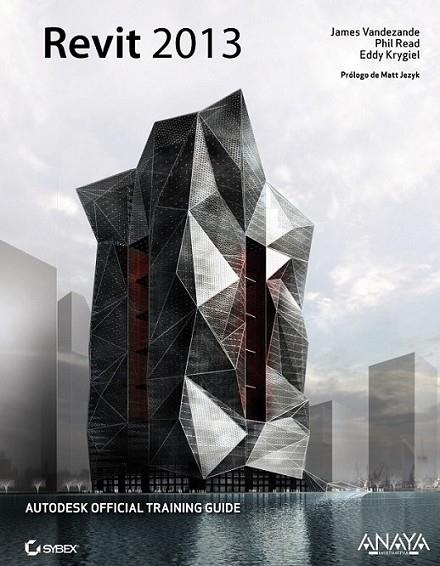 Revit 2013 | 9788441533547 | Vandezande, James; Krygiel, Eddy; Read, Phil | Librería Castillón - Comprar libros online Aragón, Barbastro