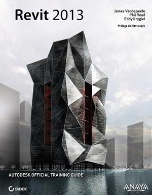Revit 2013 | 9788441533547 | Vandezande, James; Krygiel, Eddy; Read, Phil | Librería Castillón - Comprar libros online Aragón, Barbastro