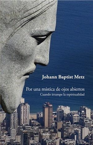 Por una mística de ojos abiertos | 9788425429316 | Metz, Johann Baptist | Librería Castillón - Comprar libros online Aragón, Barbastro