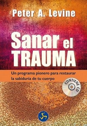 Sanar el trauma | 9788495973931 | Levine, Peter A. | Librería Castillón - Comprar libros online Aragón, Barbastro