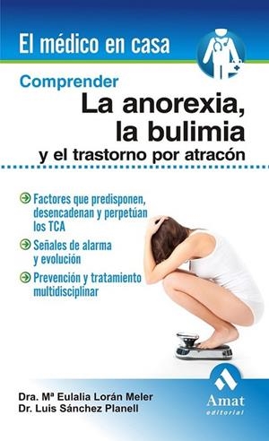 COMPRENDER LA ANOREXIA, LA BULIMIA Y EL TRASTORNO POR ATRACON | 9788497356756 | LORAN MELER, MARIA EULALIA; SÁNCHEZ PLANELL, LUIS | Librería Castillón - Comprar libros online Aragón, Barbastro
