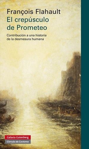El crepúsculo de Prometeo | 9788415472353 | Flahault, François | Librería Castillón - Comprar libros online Aragón, Barbastro