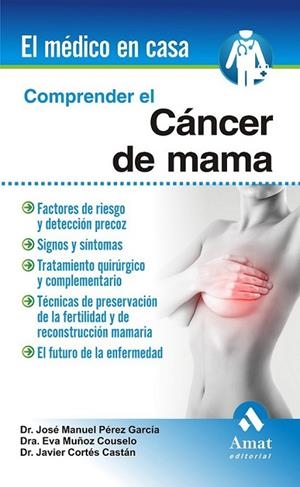 COMPRENDER EL CÁNCER DE MAMA | 9788497356855 | PÉREZ GARCÍA, JOSÉ MANUEL; MUÑOZ COUSELO, EVA; CORTÉS CASTÁN, JAVIER | Librería Castillón - Comprar libros online Aragón, Barbastro