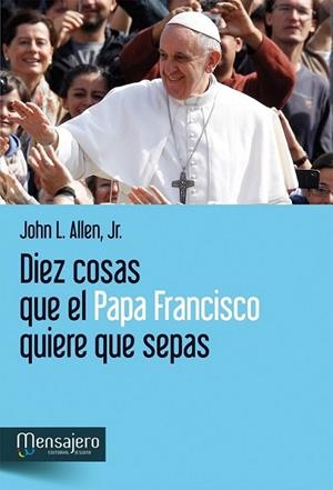 Diez cosas que el Papa Francisco quiere que sepas | 9788427134904 | Allen, John L. | Librería Castillón - Comprar libros online Aragón, Barbastro