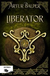 Liberator - Saga de Teutoburgo II | 9788498728064 | Balder, Artur | Librería Castillón - Comprar libros online Aragón, Barbastro