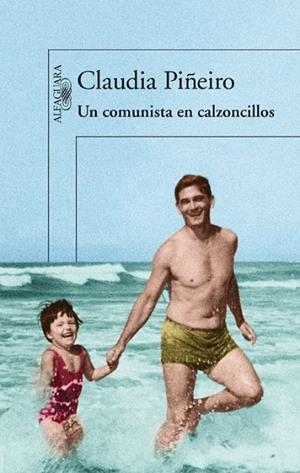 Un comunista en calzoncillos | 9788420414539 | Claudia Piñeiro | Librería Castillón - Comprar libros online Aragón, Barbastro