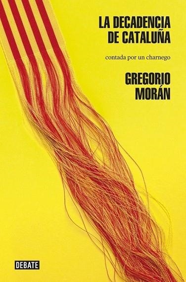 La decadencia de Cataluña | 9788499923154 | Gregorio Morán | Librería Castillón - Comprar libros online Aragón, Barbastro