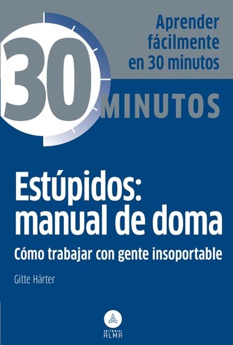 Estúpidos: manual de doma, trabajar gente insoportable | 9788415618096 | Härter, Gitte | Librería Castillón - Comprar libros online Aragón, Barbastro
