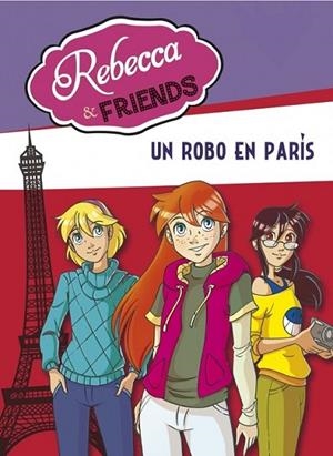 Rebecca & Friends 1. Un robo en París | 9788415580621 | PAVANELLO, ROBERTO | Librería Castillón - Comprar libros online Aragón, Barbastro