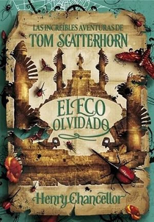 Las increíbles aventuras de Tom Scatterhorn 3. El eco olvidado | 9788415580454 | CHANCELLOR, HENRY | Librería Castillón - Comprar libros online Aragón, Barbastro