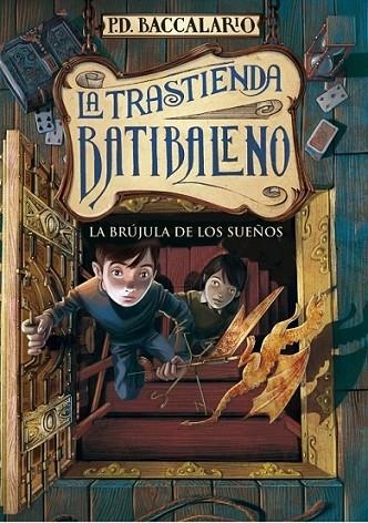 La trastienda Batibaleno 2 . La brújula de los sueños | 9788415580720 | BACCALARIO, PIERDOMENICO | Librería Castillón - Comprar libros online Aragón, Barbastro