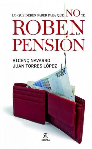 Lo que debes saber para que no te roben la pensión | 9788467031928 | Navarro, Vicenç; Torres López, Juan | Librería Castillón - Comprar libros online Aragón, Barbastro
