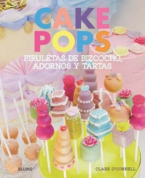 Cake Pops | 9788415317203 | O'Connell, Clare | Librería Castillón - Comprar libros online Aragón, Barbastro