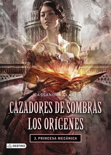 Princesa mecánica - Cazadores de sombras. Los orígenes 3 | 9788408038269 | Clare, Cassandra | Librería Castillón - Comprar libros online Aragón, Barbastro