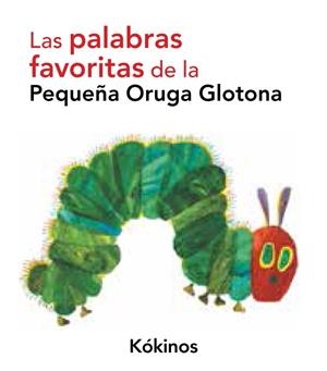 Las palabras favoritas de la pequeña oruga glotona | 9788492750207 | Carle, Eric | Librería Castillón - Comprar libros online Aragón, Barbastro