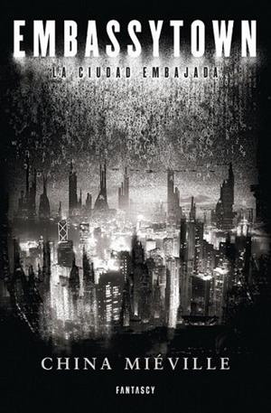 Embassytown | 9788415831006 | MIEVILLE, CHINA | Librería Castillón - Comprar libros online Aragón, Barbastro