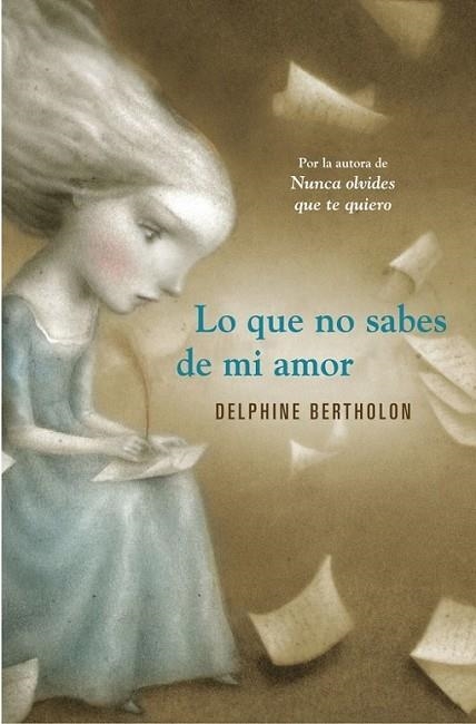Lo que no sabes de mi amor | 9788425349119 | Delphine Bertholon | Librería Castillón - Comprar libros online Aragón, Barbastro