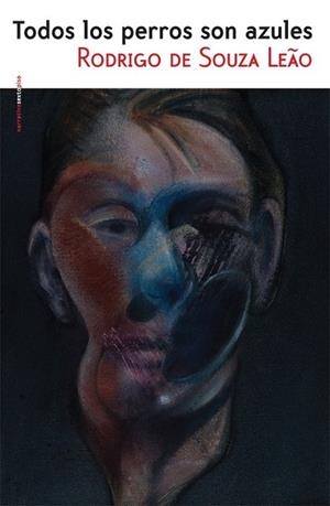 Todos los perros son azules | 9788415601272 | de Souza Leão, Rodrigo | Librería Castillón - Comprar libros online Aragón, Barbastro