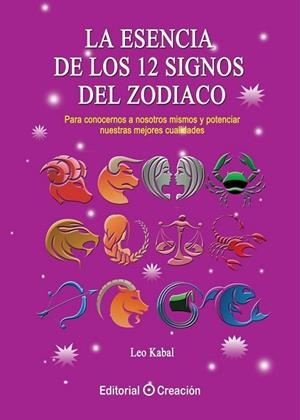 esencia de los 12 signos del Zodiaco, La | 9788415676386 | Kabal, Leo | Librería Castillón - Comprar libros online Aragón, Barbastro
