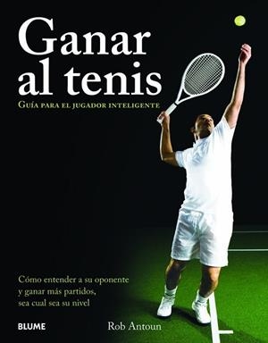 Ganar al tenis | 9788480768559 | Antoun, Rob | Librería Castillón - Comprar libros online Aragón, Barbastro