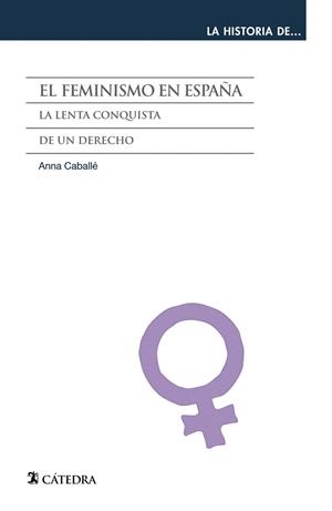 El feminismo en España | 9788437631301 | Caballé, Anna | Librería Castillón - Comprar libros online Aragón, Barbastro