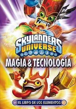Skylanders. El libro de los elementos. Magia y Tecnología | 9788408112464 | Skylanders | Librería Castillón - Comprar libros online Aragón, Barbastro