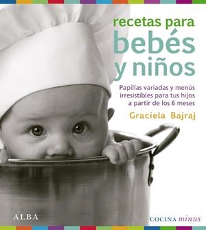 RECETAS PARA BEBÉS Y NIÑOS | 9788484286448 | BAJRAJ, GRACIELA | Librería Castillón - Comprar libros online Aragón, Barbastro