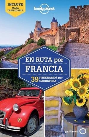En ruta por Francia 1ed.2013 - Lonely Planet | 9788408076070 | Berry, Oliver y otros | Librería Castillón - Comprar libros online Aragón, Barbastro