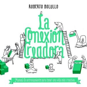 La conexión creadora | 9788498753141 | Bolullo, Roberto | Librería Castillón - Comprar libros online Aragón, Barbastro