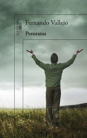 Peroratas | 9788420414652 | Fernando Vallejo | Librería Castillón - Comprar libros online Aragón, Barbastro
