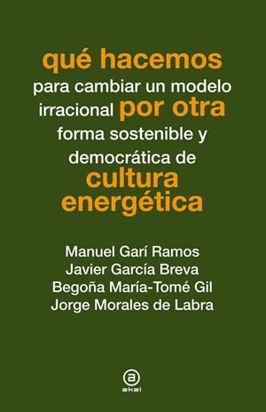 Qué hacemos por otra cultura energética | 9788446038269 | Garí Ramos, Manuel y otros | Librería Castillón - Comprar libros online Aragón, Barbastro