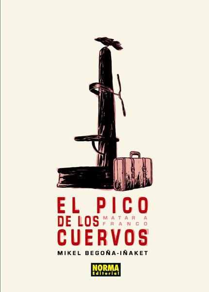 EL PICO DE LOS CUERVOS. MATAR A FRANCO | 9788467912005 | Begoña, Mikel; Iñaket | Librería Castillón - Comprar libros online Aragón, Barbastro