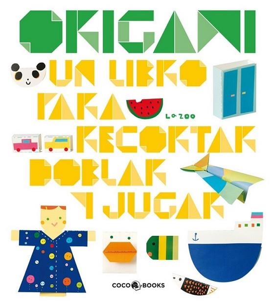 ORIGAMI UN LIBRO PARA RECORTAR DOBLAR Y JUGAR | 9788493782108 | ZOO, LA | Librería Castillón - Comprar libros online Aragón, Barbastro