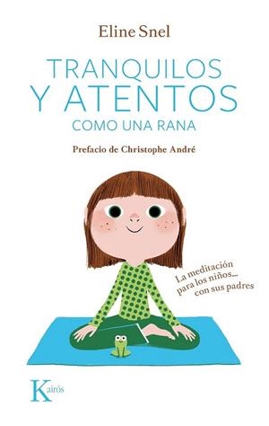 Tranquilos y atentos como una rana | 9788499882420 | Snel, Eline | Librería Castillón - Comprar libros online Aragón, Barbastro