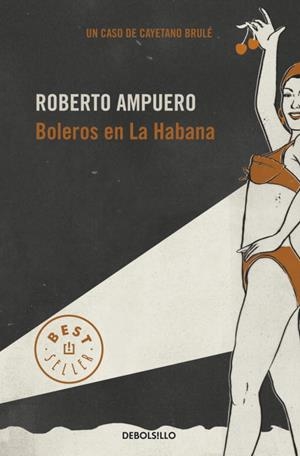 BOLEROS EN LA HABANA | 9789563250930 | Roberto Ampuero | Librería Castillón - Comprar libros online Aragón, Barbastro