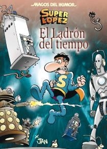 El ladrón del tiempo - Magos humor Super López 158 | 9788466652858 | López Fernández, Juan | Librería Castillón - Comprar libros online Aragón, Barbastro