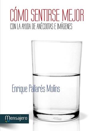 Cómo sentirse mejor con la ayuda de anécdotas e imágenes | 9788427134751 | Pallares, Enrique | Librería Castillón - Comprar libros online Aragón, Barbastro