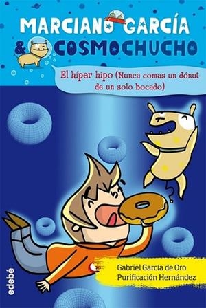 EL HÍPER HIPO (NUNCA TE COMAS UN DONUT DE UN SOLO BOCADO) -  Marciano García & Cosmomucho 5 | 9788468308272 | García de Oro, Gabriel | Librería Castillón - Comprar libros online Aragón, Barbastro