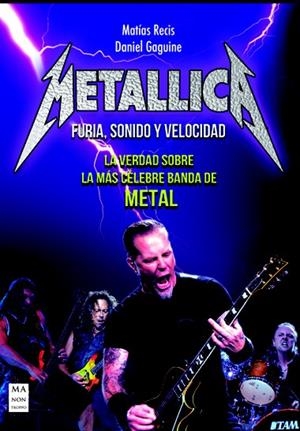 METALLICA: FURIA, SONIDO Y VELOCIDAD | 9788415256465 | Recis, Mat¡as; Gaguine, Daniel | Librería Castillón - Comprar libros online Aragón, Barbastro
