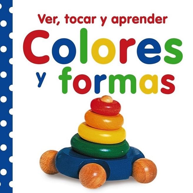 Ver, tocar y aprender. Colores y formas | 9788421685877 | VV. AA. | Librería Castillón - Comprar libros online Aragón, Barbastro