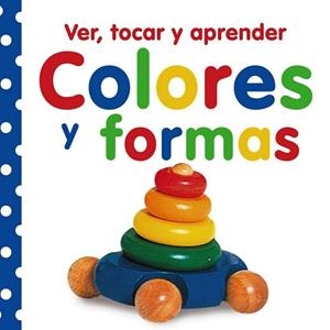 Ver, tocar y aprender. Colores y formas | 9788421685877 | VV. AA. | Librería Castillón - Comprar libros online Aragón, Barbastro