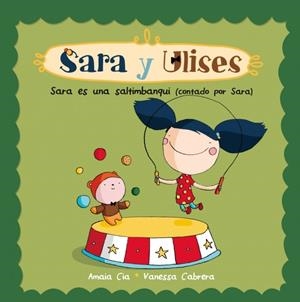 Sara es una saltimbanqui - Sara y Ulises 4 | 9788448835750 | CABRERA, VANESSA; CIA, AMAIA | Librería Castillón - Comprar libros online Aragón, Barbastro