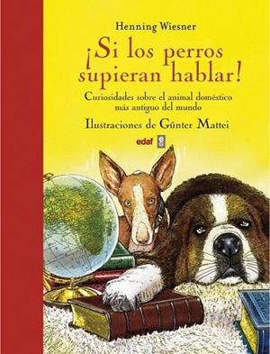 ¡Si los perros supieran hablar! | 9788441433427 | Wiesner, Henning; Mattei, Günter | Librería Castillón - Comprar libros online Aragón, Barbastro