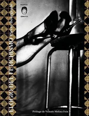 Elogio del fetichismo | 9788494103933 | Bourgeade, Pierre | Librería Castillón - Comprar libros online Aragón, Barbastro