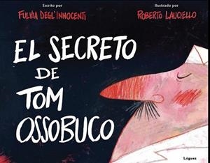 El secreto de Tom Ossobuco | 9788496646940 | Delgl' Innocenti, Fulvia | Librería Castillón - Comprar libros online Aragón, Barbastro