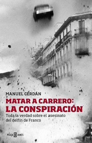 Matar a Carrero: la conspiración | 9788401346729 | CERDAN, MANUEL | Librería Castillón - Comprar libros online Aragón, Barbastro