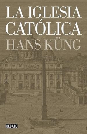 La iglesia católica | 9788499923499 | KUNG, HANS | Librería Castillón - Comprar libros online Aragón, Barbastro