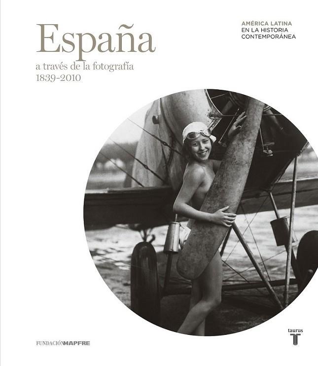España a través de la fotografía (1839-2010) | 9788430602629 | Varios autores | Librería Castillón - Comprar libros online Aragón, Barbastro