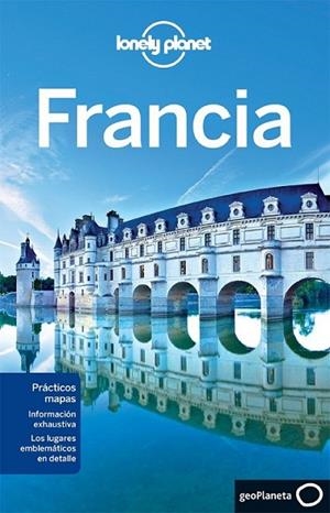 Francia - Lonely Planet ed.2013 | 9788408118961 | Nicola Williams/Oliver Berry/Stuart Butler/Jean-Bernard Carillet/Kerry Christiani/Gregor Clark/Emili | Librería Castillón - Comprar libros online Aragón, Barbastro