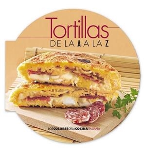 Tortillas de la A a la Z | 9788498779547 | VV.AA. | Librería Castillón - Comprar libros online Aragón, Barbastro